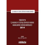 Yargıtay'ın İş Hukuku ve Sosyal Güvenlik Hukuku Kararlarının Değerlendirilmesi Semineri 2014