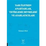 Yarı İletken Anahtarlar Tetikleme Devreleri ve Ayarlayıcıları - Mehmet Zile
