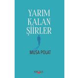 Yarım Kalan Şiirler - Musa Polat