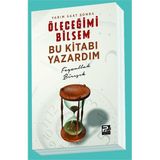 Yarım Saat Sonra Öleceğimi Bilsem Bu Kitabı Yazardım - Feyzullah Birışık