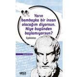 Yarın Bambaşka Bir İnsan Olacağım Diyorsun. Niye Bugünden Başlamıyorsun? Epiktetos