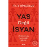 YAS DEĞİL İSYAN ÖLDÜRÜLMÜŞ KADIN AĞZI AĞITLAR - FILIZ BİNGÖLÇE