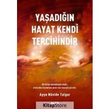 Yaşadığın Hayat Kendi Tercihindir - Ayşe Nüvide Tulgar