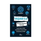 Yaşam 5.0 ChatGPT Kuantik Düşünce Sarmalı - İsmail Hakkı Aydın