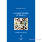 Yaşam ve Felsefe Söyleşiler - Michel Henry