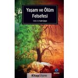 Yaşam ve Ölüm Felsefesi - A. Kadir Çüçen