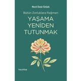 Yaşama Yeniden Tutunmak - Mecit Ömür Öztürk