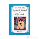 Yaşamak Sevmek ve Öğrenmek - Leo Buscaglia
