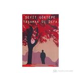 YAŞAMAK ÜÇ DEFA - SEYIT GÖKTEPE