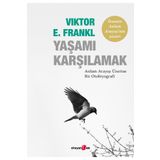 Yaşamı Karşılamak - E. Viktor Frankl