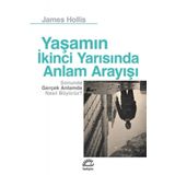 Yaşamın İkinci Yarısında Anlam Arayışı - James Hollis
