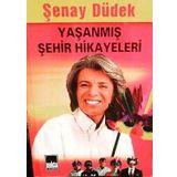 YAŞANMIŞ ŞEHİR HIKAYELERI 1 - ŞENAY DÜDEK