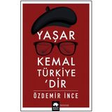 Yaşar Kemal Türkiye’dir - Özdemir İnce