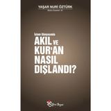 Yaşar Nuri Öztürk Akıl Ve Kur’An Nasıl Dışlandı Araştırma Kitabı Yeni Boyut Yayınları