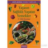 YAŞASIN SAĞLIKLI YAŞATAN YEMEKLER - ANTI-AGING YEMEK TARIFLERI - N. UFUK KOCAMAZ