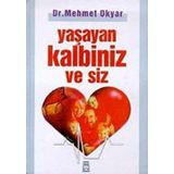 Yaşayan Kalbiniz ve Siz - Dr. Mehmet Okyar