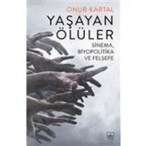 Yaşayan Ölüler: Sinema-Biyopolitika ve Felsefe - Onur Kartal