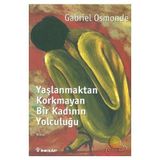 YAŞLANMAKTAN KORKMAYAN BİR KADININ YOLCULUĞU - GENEL