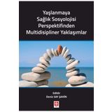 Yaşlanmaya Sağlık Sosyolojisi Perspektifinden Multidisipliner Yaklaşımlar - Deniz Say Şahin