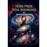 Yatha Pinde Tatha Brahmande
