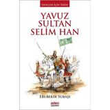 Yavuz Sultan Selim Han - Ebubekir Subaşı