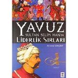 Yavuz Sultan Selim Han'ın Liderlik Sırları - Ali Kemal Gökgiray