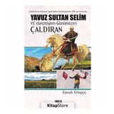 Yavuz Sultan Selim ve (Geçmişten Günümüze) Çaldıran - Emrah Ertopçu