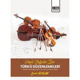 Yaylı Çalgılar İçin Türkü Düzenlemeleri: “Turkish Arrangements for String Instruments”