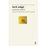 Yazmak Eylemi Bir Toplumsal/Siyasal Olay Üzerine 101 Çeşitleme Ferit Edgü