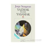 YAZMAK YA DA YAŞAMAK - JORGE SEMPRUN