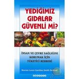 YEDIĞIMIZ GIDALAR GÜVENLI MI? İNSAN VE ÇEVRE SAĞLIĞINI KORUMAK İÇIN TÜKETICI REHBERI - WARREN LEON;CAROLINE SMITH DEWALL