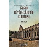 Yeditepe Akademi Osmanlı-İran Diplomasisi Tahran Büyükelçiliği'nin Kuruluşu