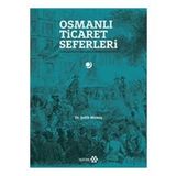 Yeditepe Yayınevi - Osmanlı Ticaret Seferleri - Uluslararası Fuarlarda Osmanlılar 1851-1914