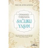 Yediveren Yayınları Yediveren Osmanlı Tıbbında - Sağlıklı Yaşam Kitabı Prof. Dr. Ayten Altıntaş Yazılı 2020 Yayınevi