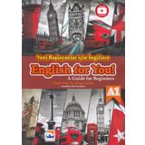 Yeni Başlayanlar İçin İngilizce English for You!-A Guide for Beginners A1 - Kolektif