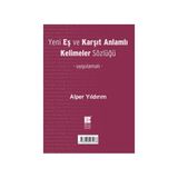 Yeni Eş ve Karşıt Anlamlı Kelimeler Sözlüğü - Alper Yıldırım