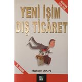 Yeni İşim Dış Ticaret - Hakan Akın / 5.Baskı