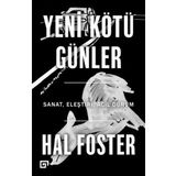 Yeni Kötü Günler - Hal Foster