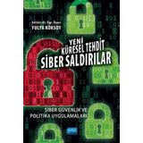 Yeni Küresel Tehdit Siber Saldırılar Siber Güvenlik ve Politika Uygulamaları - Adem Yılmaz