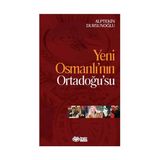 Yeni Osmanlı’nın Ortadoğu’su - Alptekin Dursunoğlu