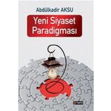 Yeni Siyaset Paradigması - Abdülkadir Aksu