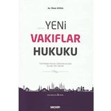 Yeni Vakıflar Hukuku: Türk Medeni Kanunu Hükümlerine Göre Kurulan Yeni Vakıflar