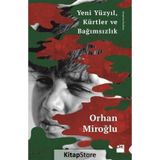 Yeni Yüzyıl Kürtler ve Bağımsızlık - Orhan Miroğlu