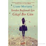 YENIDEN BAŞLAMAK İÇIN GÜZEL BIR GÜN - LIANE MORIARTY
