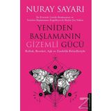 Yeniden Başlamanın Gizemli Gücü - Nuray Sayarı
