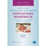 Yenidoğan Yoğun Bakım Ünitelerinde Dönüşümsel Hemşirelik - Mary E. Coughlin