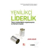 YENILIKÇI LIDERLIK TAKIM ÜRETKENLIĞININ ORGANIZASYONU VE FIKIRLERIN HASADI - JOHN ADAIR