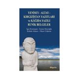 Yenisey-Altay-Kırgızistan Yazıtları ve Kağıda Yazılı Runik Belgeler - Emine Mozioğlu Risbek Alimov Fikret Yıldırım İgor Kormuşin