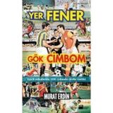 YER FENER GÖK CIMBOM - MURAT ERDIN