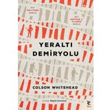 Yeraltı Demiryolu - Colson Whitehead